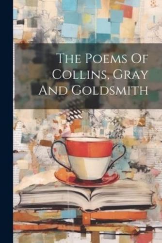 The Poems Of Collins, Gray And Goldsmith