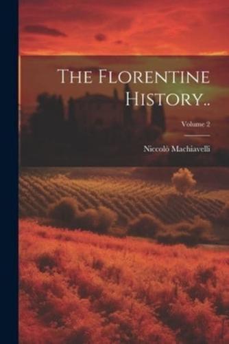 The Florentine History..; Volume 2