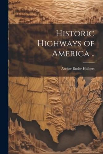 Historic Highways of America ..