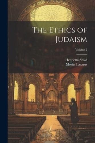 The Ethics of Judaism; Volume 2