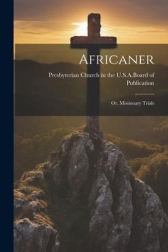Africaner; or, Missionary Trials