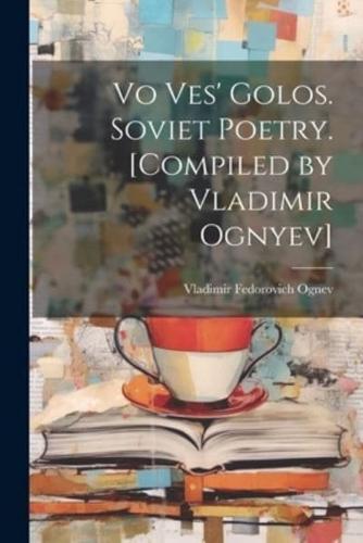 Vo Ves' Golos. Soviet Poetry. [Compiled by Vladimir Ognyev]