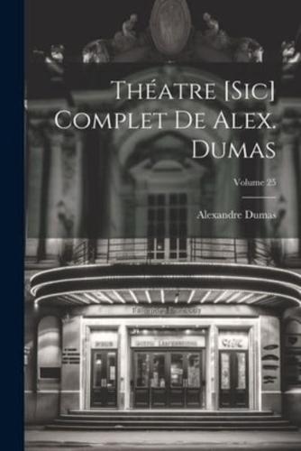 Théatre [Sic] Complet De Alex. Dumas; Volume 25