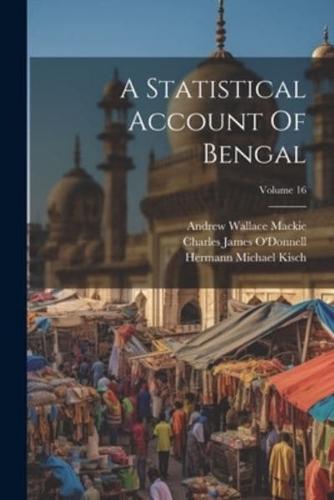 A Statistical Account Of Bengal; Volume 16