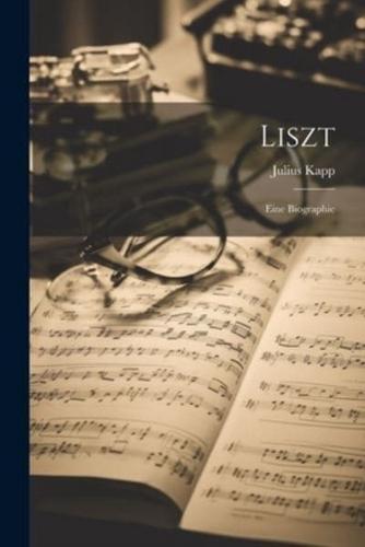 Liszt; Eine Biographie
