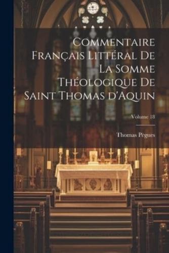 Commentaire Français Littéral De La Somme Théologique De Saint Thomas d'Aquin; Volume 18