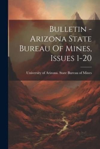 Bulletin - Arizona State Bureau Of Mines, Issues 1-20