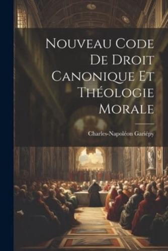 Nouveau Code De Droit Canonique Et Théologie Morale