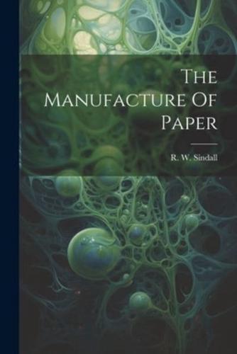 The Manufacture Of Paper