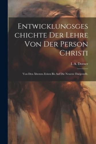 Entwicklungsgeschichte Der Lehre Von Der Person Christi