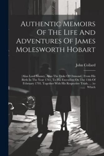 Authentic Memoirs Of The Life And Adventures Of James Molesworth Hobart