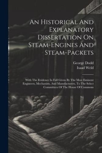 An Historical And Explanatory Dissertation On Steam-Engines And Steam-Packets