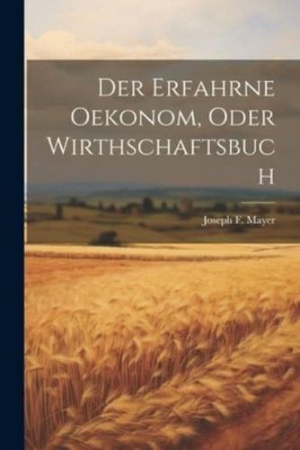 Der Erfahrne Oekonom, Oder Wirthschaftsbuch