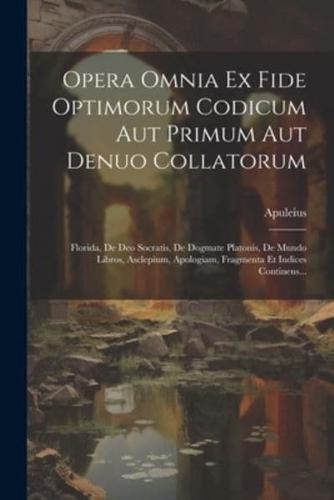 Opera Omnia Ex Fide Optimorum Codicum Aut Primum Aut Denuo Collatorum