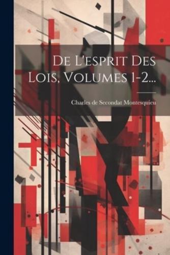 De L'esprit Des Lois, Volumes 1-2...