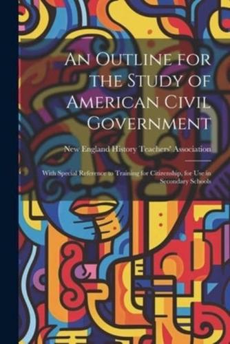 An Outline for the Study of American Civil Government