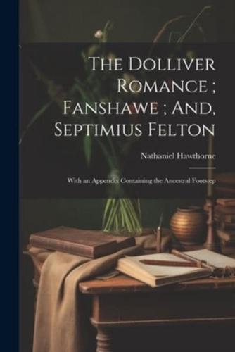 The Dolliver Romance; Fanshawe; And, Septimius Felton