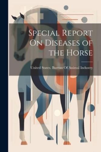 Special Report On Diseases of the Horse