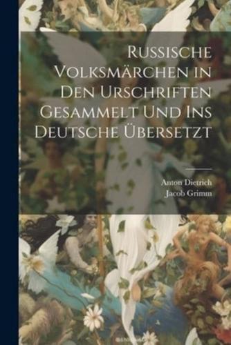 Russische Volksmärchen in Den Urschriften Gesammelt Und Ins Deutsche Übersetzt