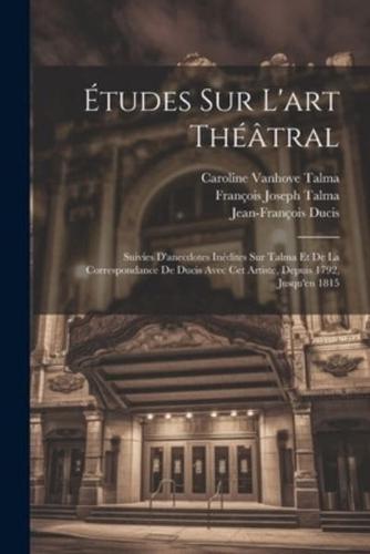 Études Sur L'art Théâtral