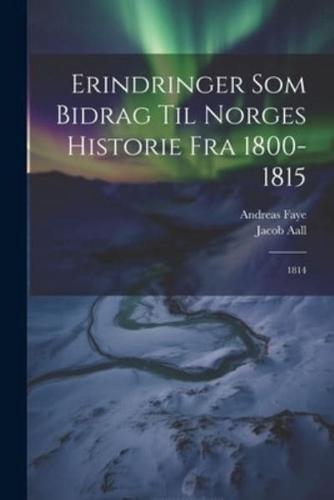 Erindringer Som Bidrag Til Norges Historie Fra 1800-1815