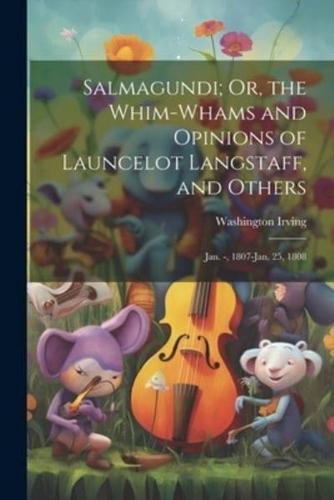 Salmagundi; Or, the Whim-Whams and Opinions of Launcelot Langstaff, and Others