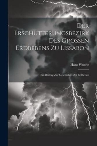 Der Erschütterungsbezirk Des Grossen Erdbebens Zu Lissabon