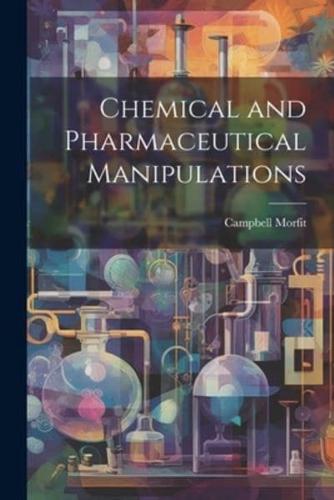 Chemical and Pharmaceutical Manipulations