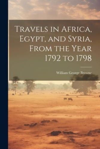 Travels in Africa, Egypt, and Syria, From the Year 1792 to 1798