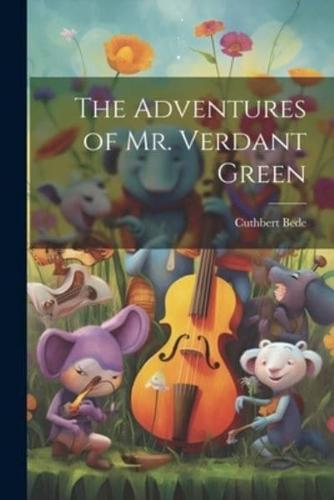 The Adventures of Mr. Verdant Green