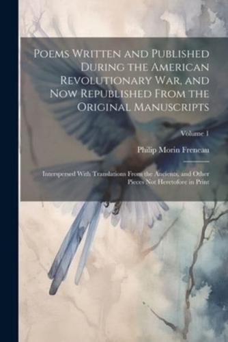 Poems Written and Published During the American Revolutionary War, and Now Republished From the Original Manuscripts