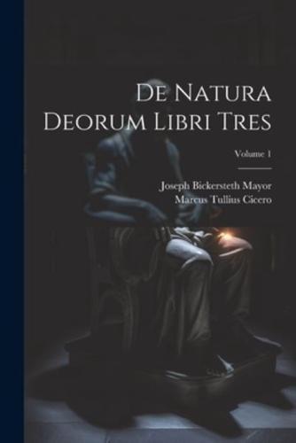 De Natura Deorum Libri Tres; Volume 1