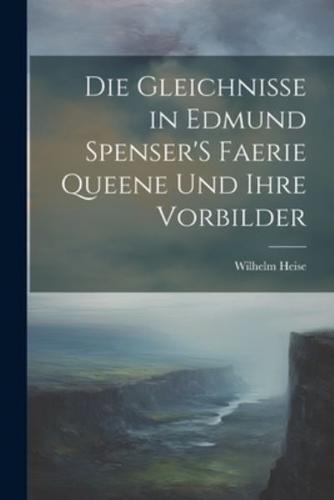 Die Gleichnisse in Edmund Spenser'S Faerie Queene Und Ihre Vorbilder