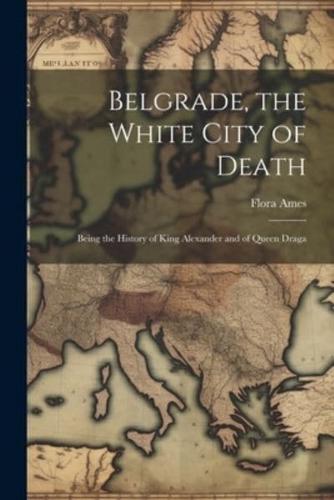 Belgrade, the White City of Death
