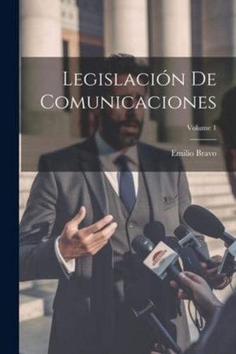 Legislación De Comunicaciones; Volume 1
