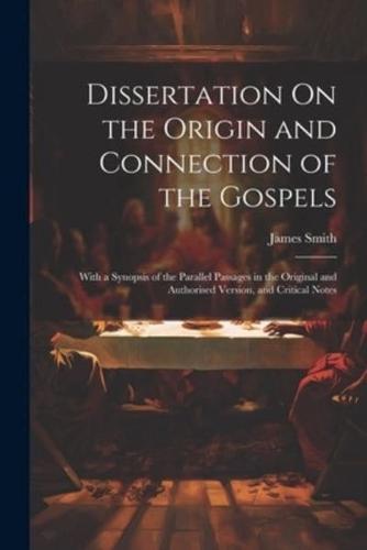 Dissertation On the Origin and Connection of the Gospels