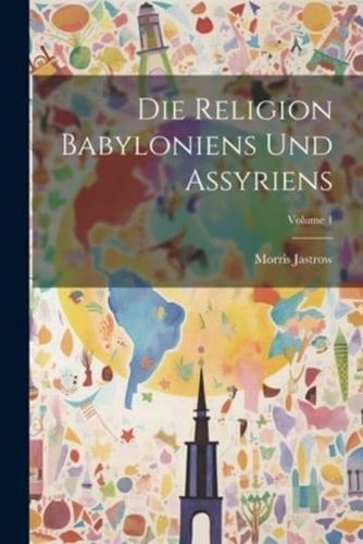 Die Religion Babyloniens Und Assyriens; Volume 1