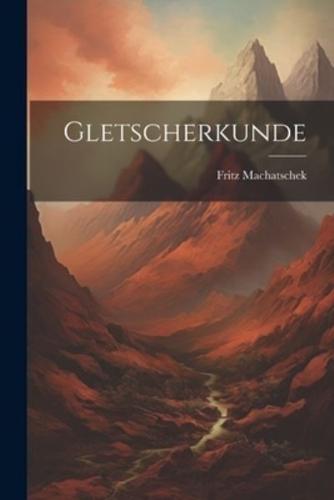 Gletscherkunde