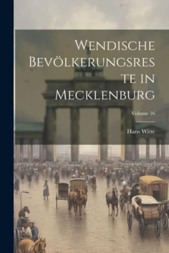Wendische Bevölkerungsreste in Mecklenburg; Volume 16