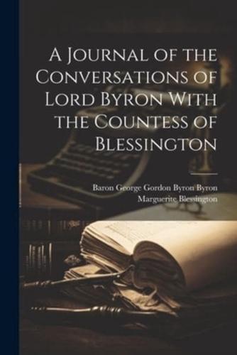 A Journal of the Conversations of Lord Byron With the Countess of Blessington