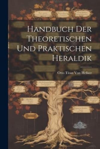 Handbuch Der Theoretischen Und Praktischen Heraldik