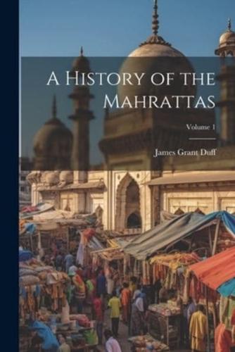 A History of the Mahrattas; Volume 1