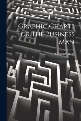 Graphic Charts For The Business Man