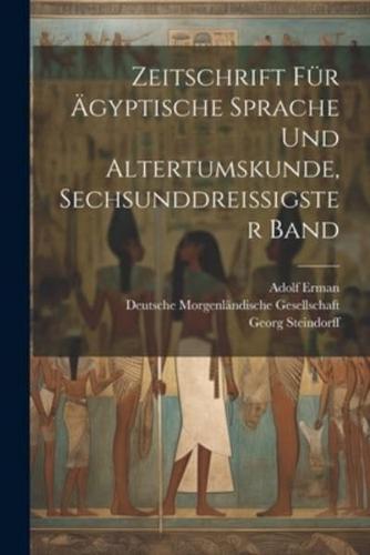 Zeitschrift Für Ägyptische Sprache Und Altertumskunde, Sechsunddreissigster Band