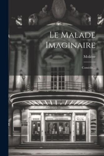 Le Malade Imaginaire