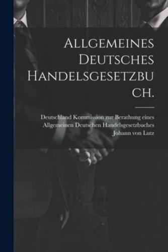 Allgemeines Deutsches Handelsgesetzbuch.
