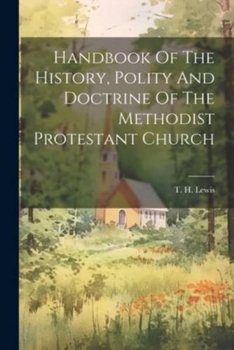 Handbook Of The History, Polity And Doctrine Of The Methodist Protestant Church