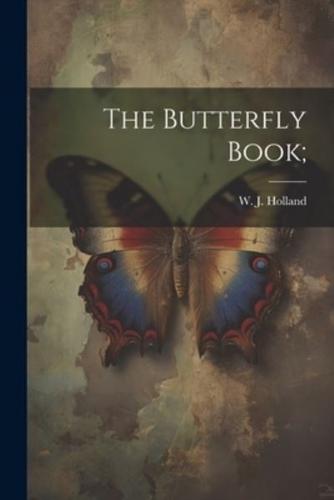 The Butterfly Book;