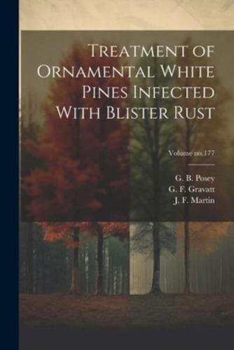 Treatment of Ornamental White Pines Infected With Blister Rust; Volume No.177