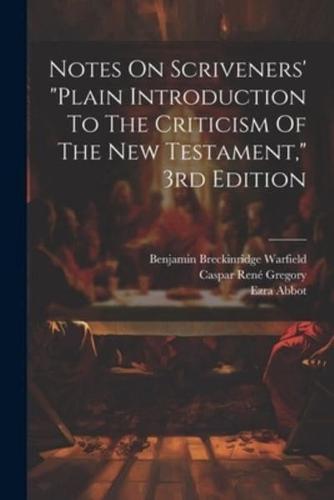 Notes On Scriveners' "Plain Introduction To The Criticism Of The New Testament," 3rd Edition